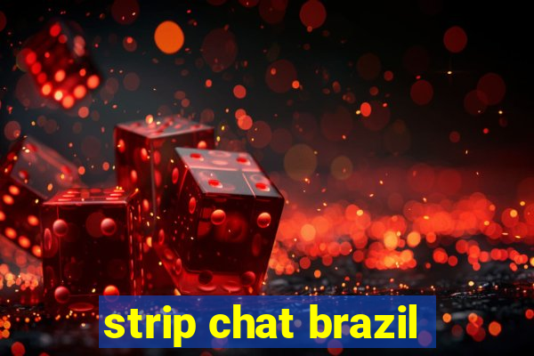 strip chat brazil